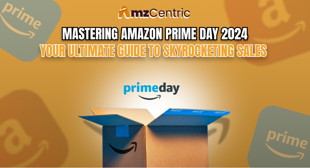 Amazon Prime Day Prep: Strategies for Maximizing Sales During Major Events