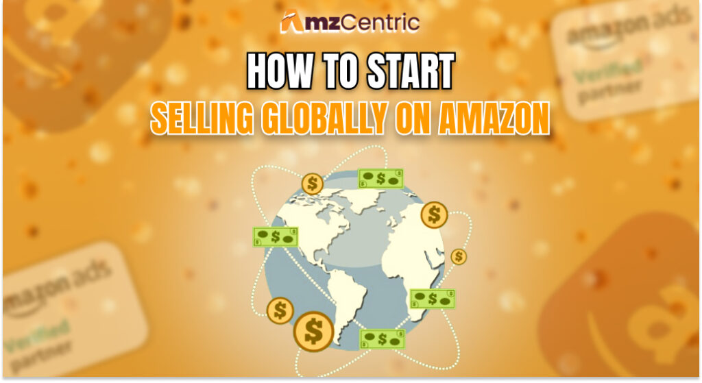 How to start selling globally on Amazon