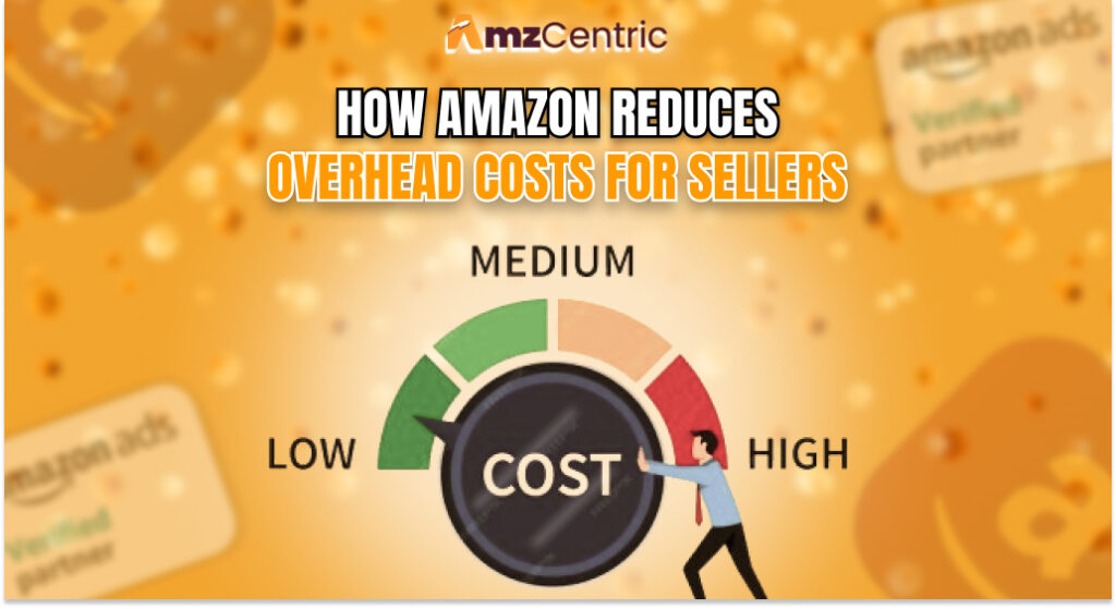 How Amazon reduces overhead costs for sellers