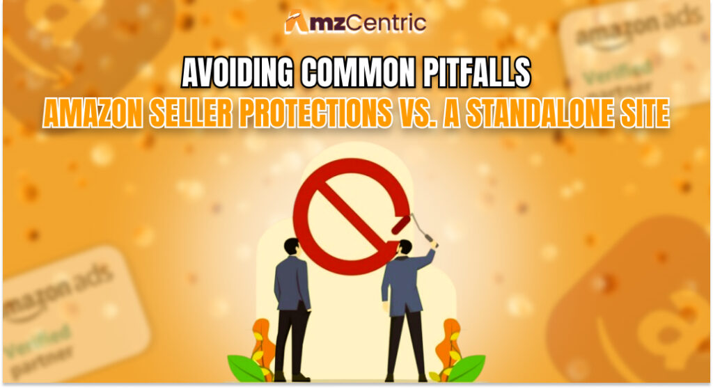 Avoiding Common Pitfalls: Amazon Seller Protections vs. a Standalone Site