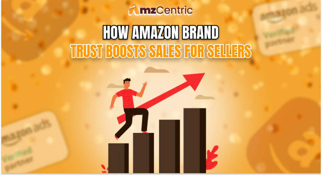 How Amazon brand trust boosts sales For Sellers