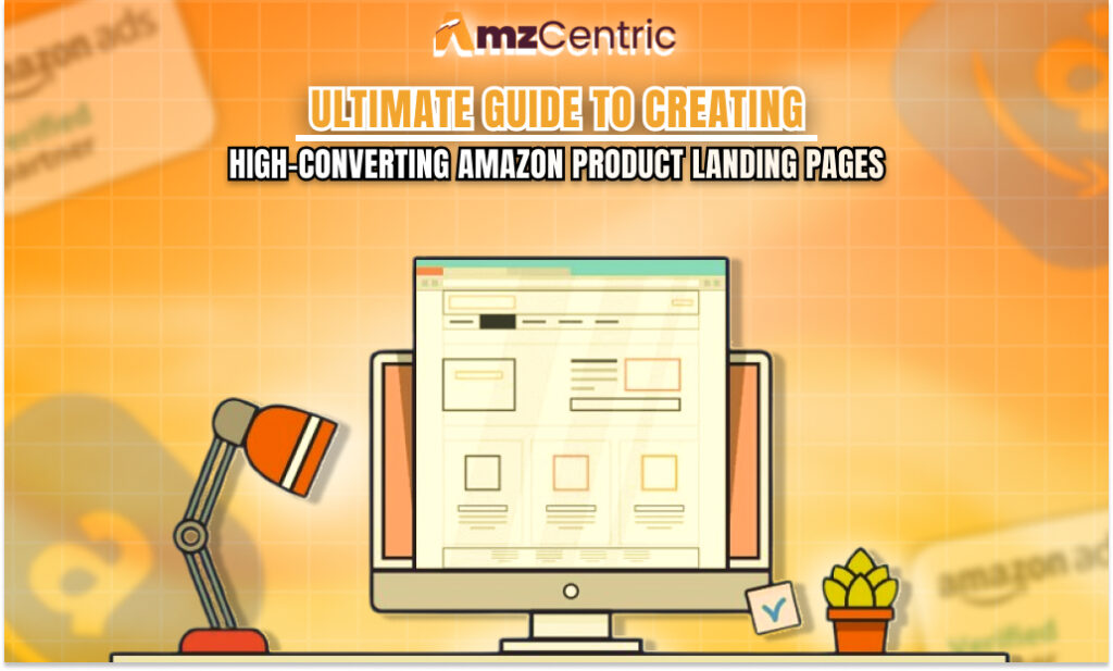 Ultimate Guide to Creating High-Converting Amazon Product Landing Pages